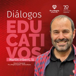 Diálogos Educativos: “Educar para una ciudadanía global y justa” – Martín Iriberri