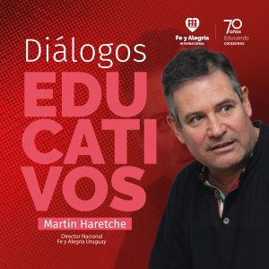 Diálogos Educativos “Educar es un acto de justicia y de fe” - Martín Haretche | Episodio 3